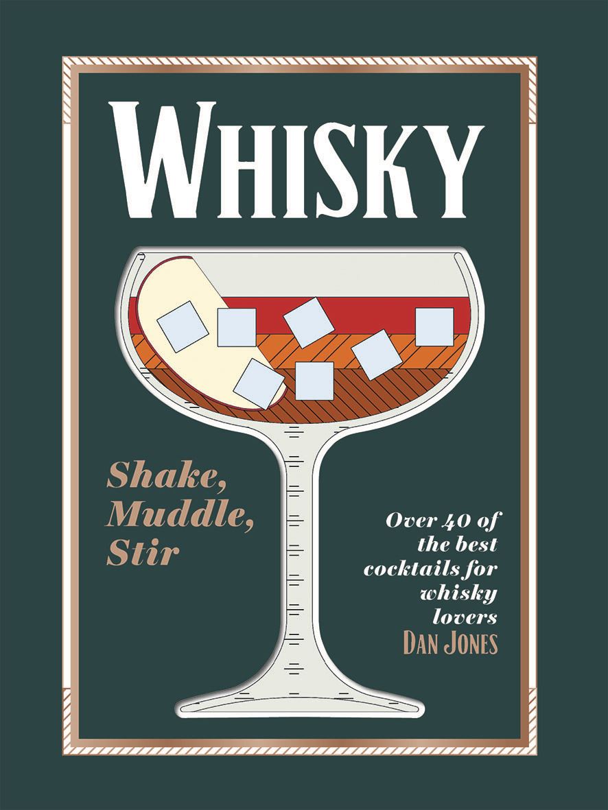 Whiskey: Shake Muddle Stir (40 Cocktails)